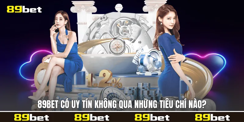 89bet có uy tín không qua những tiêu chí nào?