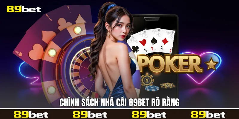 Chính sách nhà cái 89bet rõ ràng