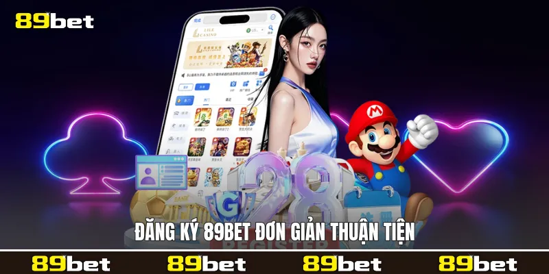Đăng ký 89bet đơn giản thuận tiện