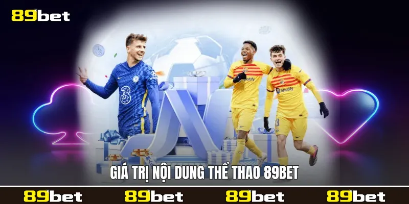 Giá trị nội dung Thể thao 89bet