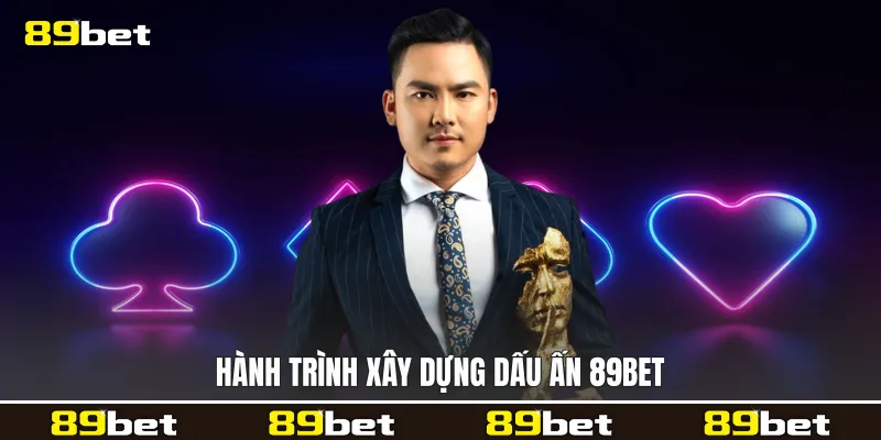 Hành trình xây dựng dấu ấn 89bet
