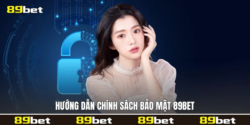 Hướng dẫn Chính sách bảo mật 89bet