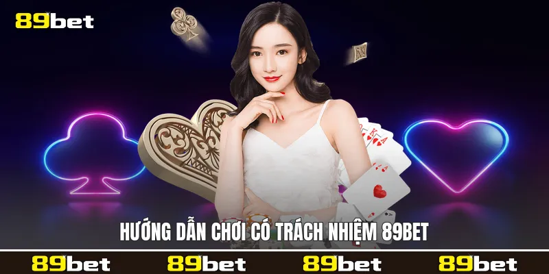 Hướng dẫn Chơi có trách nhiệm 89bet