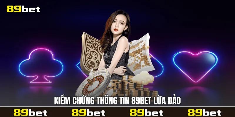 Kiểm chứng thông tin 89bet lừa đảo