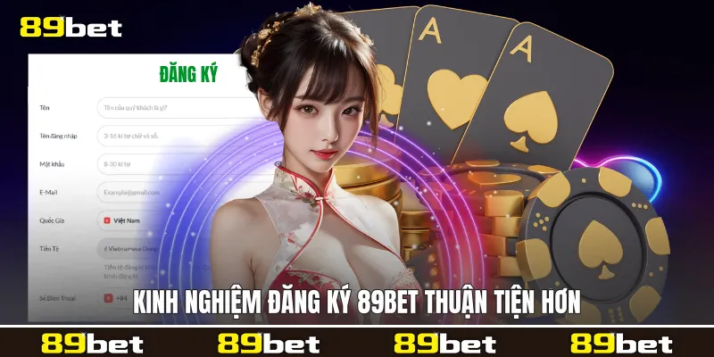 Kinh nghiệm Đăng ký 89bet thuận tiện hơn