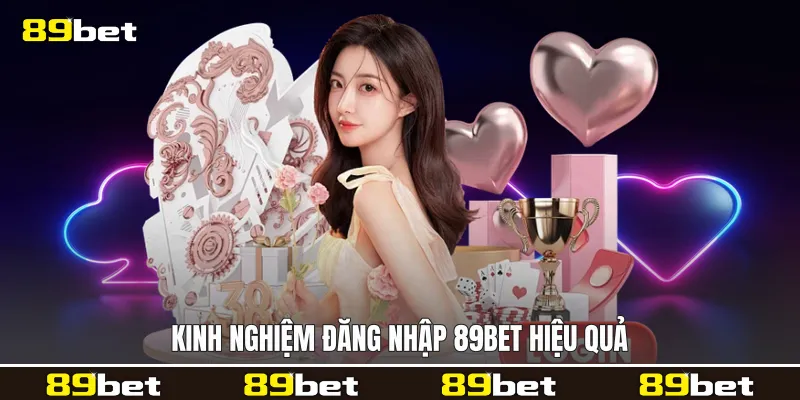 Kinh nghiệm Đăng nhập 89bet hiệu quả