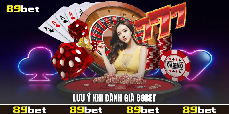 Lưu ý khi đánh giá 89bet