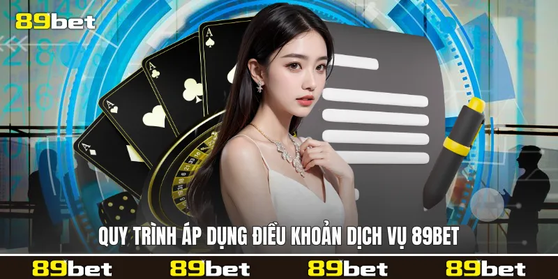 Quy trình áp dụng Điều khoản dịch vụ 89bet