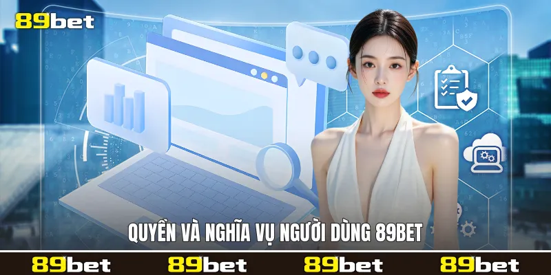 Quyền và nghĩa vụ người dùng 89bet