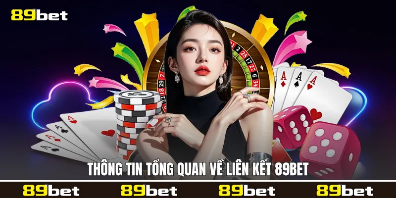 Thông tin tổng quan về liên kết 89bet