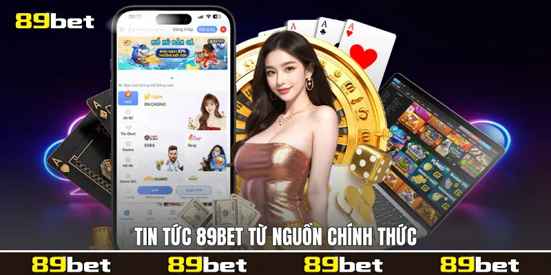 Tin tức 89bet từ nguồn chính thức