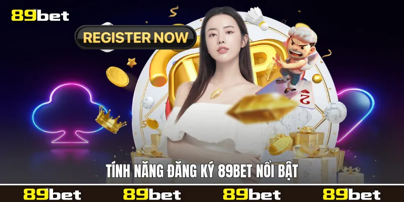 Tính năng Đăng ký 89bet nổi bật