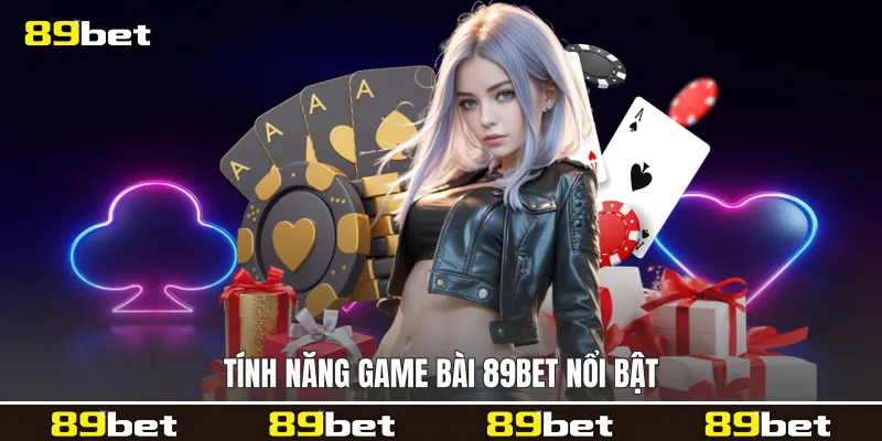 Tính năng Game bài 89bet nổi bật