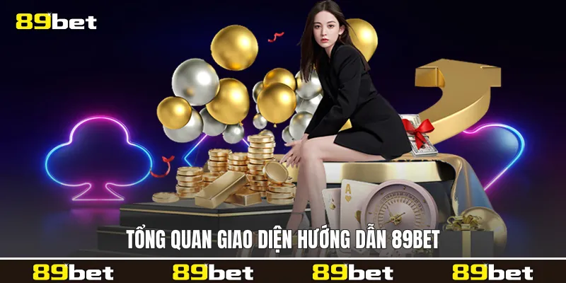 Tổng quan giao diện hướng dẫn 89bet Tổng quan giao diện hướng dẫn 89bet